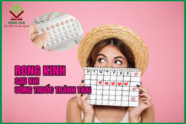 Bị rong kinh sau khi uống thuốc tránh thai hàng ngày