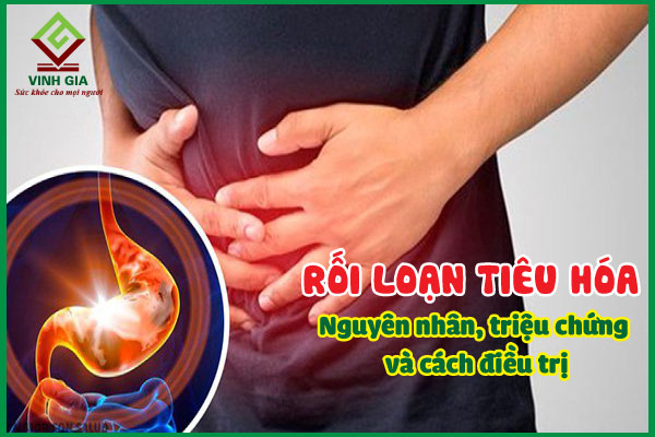 Rối loạn tiêu hóa: Nguyên nhân, triệu chứng và cách điều trị