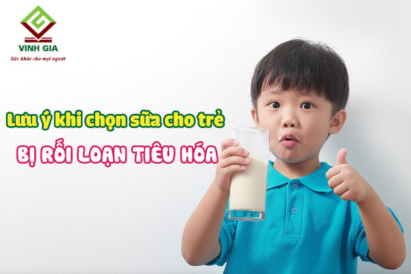 Một số lưu ý khi chọn sữa cho trẻ bị rối loạn tiêu hóa