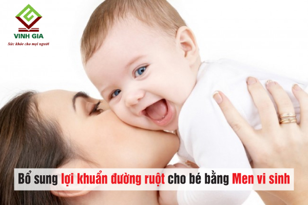 Bổ sung lợi khuẩn đường ruột cho bé bằng Men vi sinh