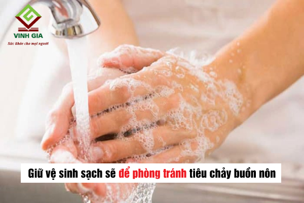 Giữ gìn vệ sinh sạch sẽ để phòng tránh tiêu chảy buồn nôn