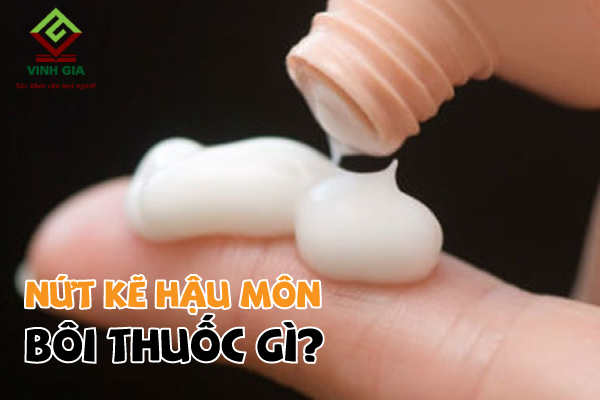 Góc review bị nứt kẽ hậu môn bôi thuốc gì khỏi nhanh nhất Góc review bị nứt kẽ hậu môn bôi thuốc gì khỏi nhanh nhất