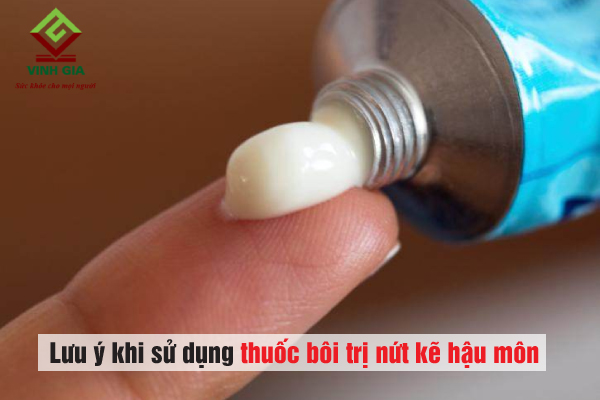 Lưu ý khi sử dụng thuốc bôi chữa vết nứt kẽ hậu môn Lưu ý khi sử dụng thuốc bôi chữa vết nứt kẽ hậu môn