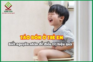 Táo bón ở trẻ em: Biết nguyên nhân để điều trị hiệu quả