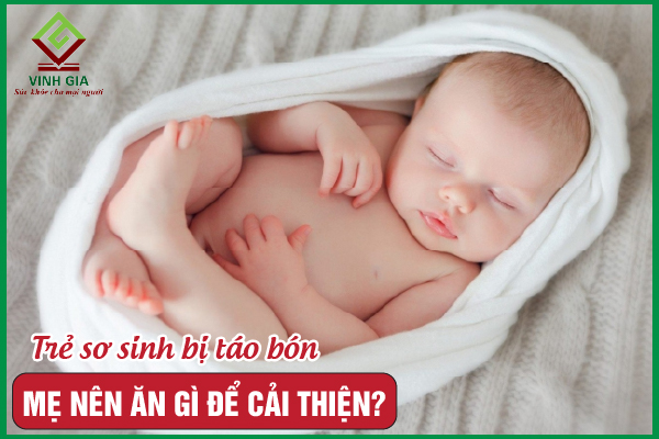 Trẻ sơ sinh bị táo bón mẹ nên ăn gì để con nhanh khỏe?