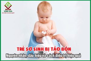 Trẻ sơ sinh bị táo bón: Nguyên nhân, dấu hiệu và cách điều trị hiệu quả