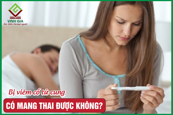 Chị em bị viêm cổ tử cung có mang thai được không?