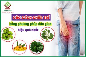 18 cách chữa bệnh trĩ bằng phương pháp dân gian hiệu quả