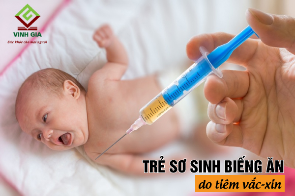 Các mũi vắc-xin tiêm phòng dễ khiến bé sơ sinh bỏ bú lười ăn