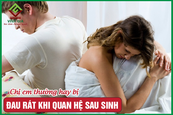 Vì sao đau rát khi quan hệ sau sinh? – Nỗi lo của người vợ