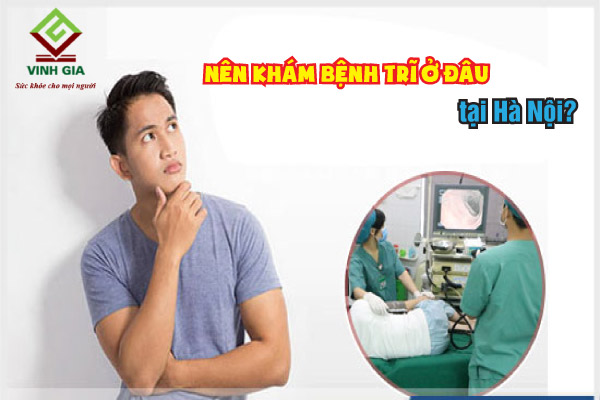 Địa chỉ khám trĩ ở đâu tốt nhất tại Hà Nội?