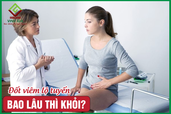 [CẨM NANG] Đốt viêm lộ tuyến bao lâu thì khỏi?