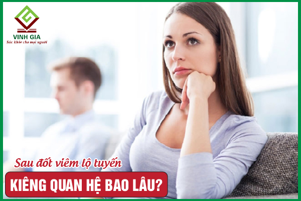 Đốt viêm lộ tuyến kiêng quan hệ bao lâu là tốt nhất?
