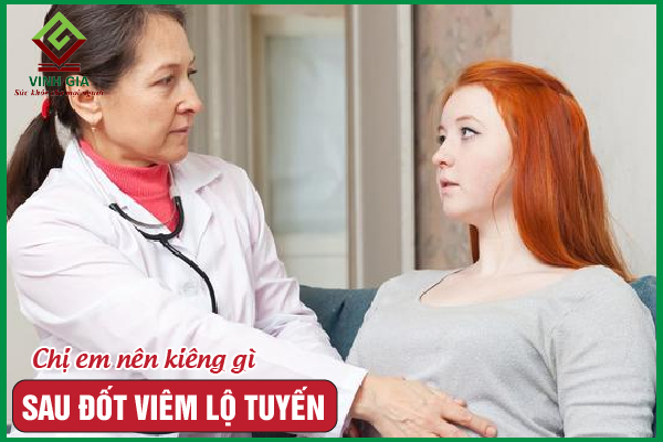 Chị em nên kiêng gì sau đốt viêm lộ tuyến?