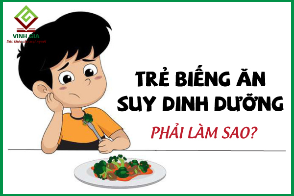 Trẻ biếng ăn suy dinh dưỡng: Nguyên nhân và giải pháp