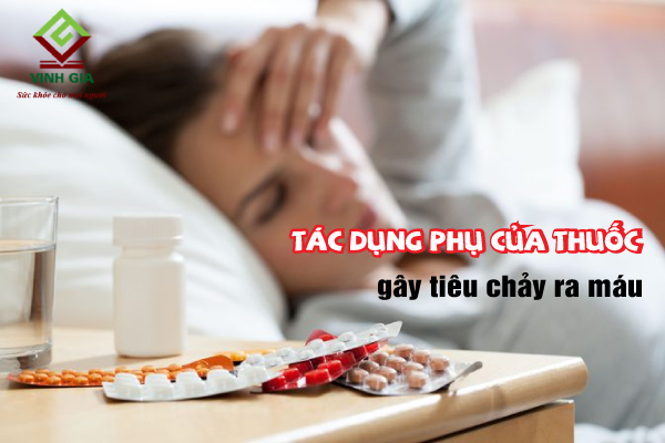 Tác dụng phụ của thuốc gây ra tình trạng ỉa chảy ra máu