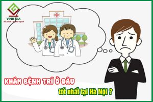 Top 13 địa chỉ phòng khám trĩ ở đâu tốt nhất Hà Nội