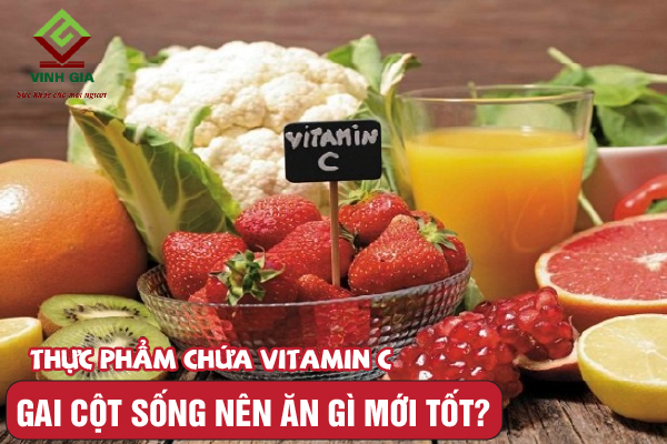 Các loại thực phẩm giàu vitamin C cũng rất tốt cho người bị gai cột sống