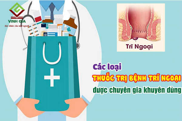 Các loại thuốc trị bệnh trĩ ngoại được các bác sĩ áp dụng cho bệnh nhân ở giai đoạn nhẹ