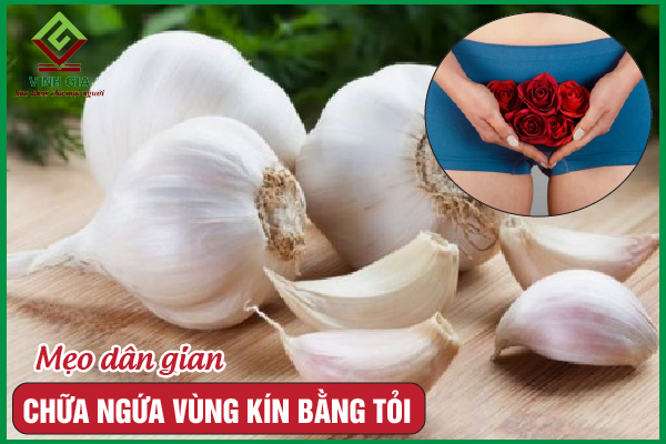 Có nên chữa ngứa vùng kín bằng tỏi?