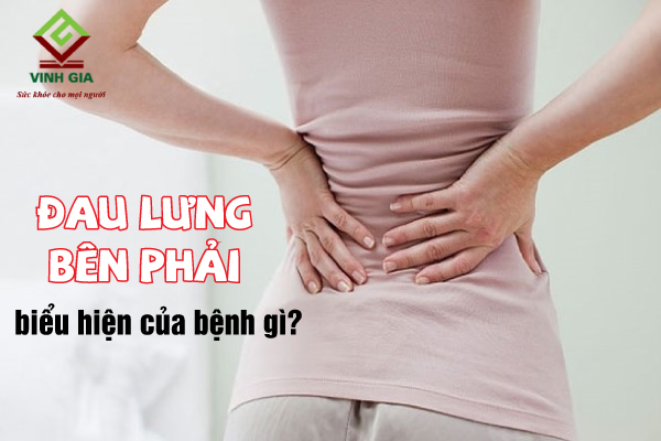 Đau lưng bên phải là biểu hiện bệnh gì? Đau lưng bên phải là biểu hiện bệnh gì?