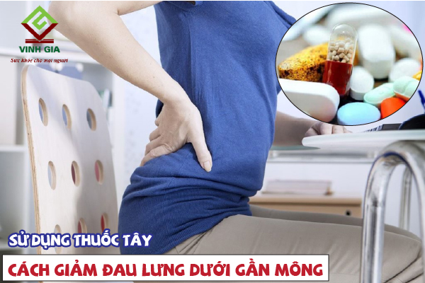 Giảm đau lưng dưới gần mông bằng cách uống thuốc Tây Giảm đau lưng dưới gần mông bằng cách uống thuốc Tây