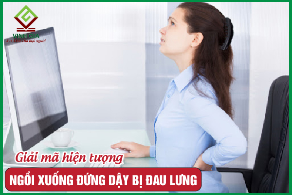Ngồi xuống đứng dậy bị đau lưng là hiện tượng gì? Do đâu?