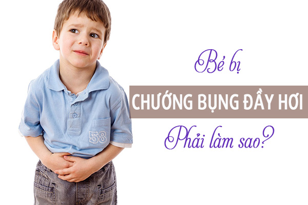 Trẻ bị đầy hơi chướng bụng mẹ nên làm gì để con nhanh khỏi?