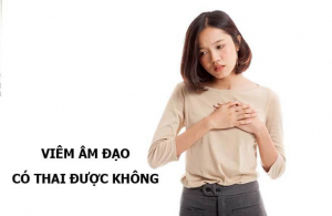 Bị viêm âm đạo có mang thai được không? Bị viêm âm đạo có mang thai được không?