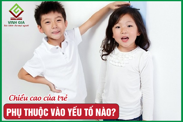 Chiều cao của trẻ phụ thuộc vào yếu tố nào?