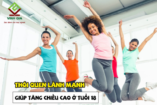 Để phát triển chiều cao ở tuổi 18 cần duy trì thói quen lành mạnh Để phát triển chiều cao ở tuổi 18 cần duy trì thói quen lành mạnh