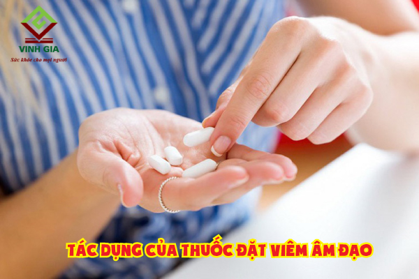 Thuốc đặt viêm âm đạo có tác dụng gì?