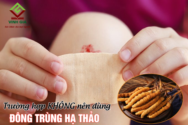 Người bị rối loạn đông máu, người có vết thương hở... không nên dùng trùng thảo