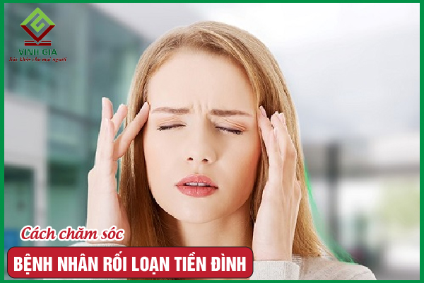Chăm sóc bệnh nhân rối loạn tiền đình như thế nào đúng cách?