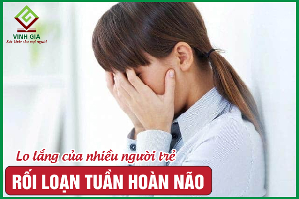 Thiểu năng tuần hoàn não ở người trẻ vì sao ngày một gia tăng?