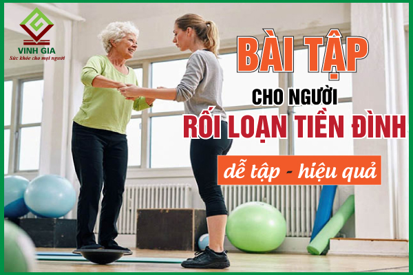 Tổng hợp 8 bài tập cải thiện rối loạn tiền đình hiệu quả tại nhà