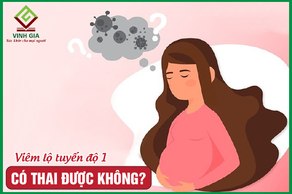Bị viêm lộ tuyến độ 1 có thai được không?