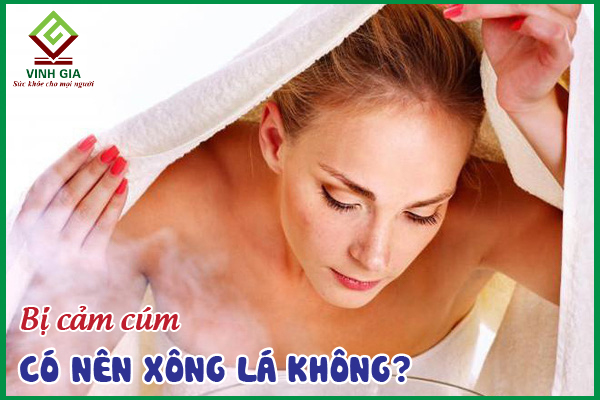 Bị cảm cúm có nên xông lá không? Cách nấu nước lá xông