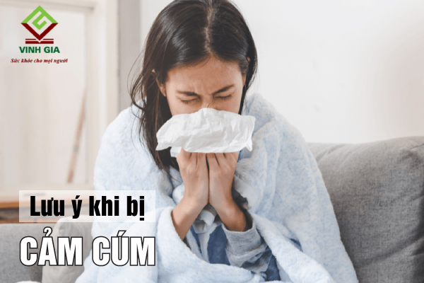 Những điều cần chú ý khi mắc bệnh cảm cúm