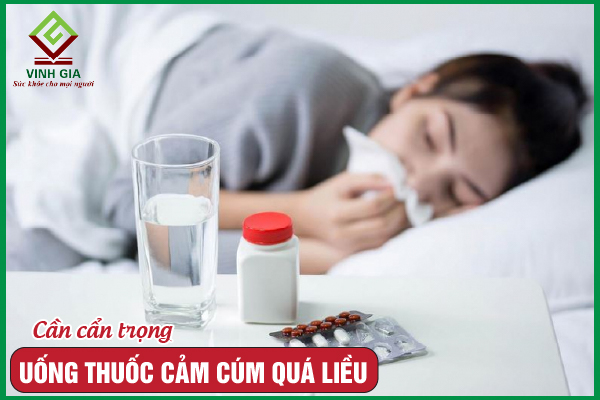 Nên làm gì nếu uống thuốc cảm cúm quá liều?