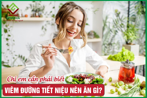 Viêm đường tiết niệu nên ăn gì, kiêng gì tốt cho người bệnh?