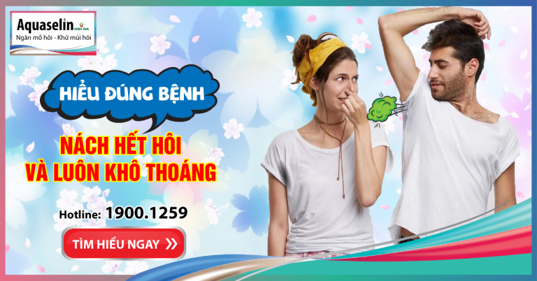 MỒ HÔI NÁCH – HIỂU ĐÚNG BỆNH – NÁCH HẾT HÔI VÀ LUÔN KHÔ THOÁNG