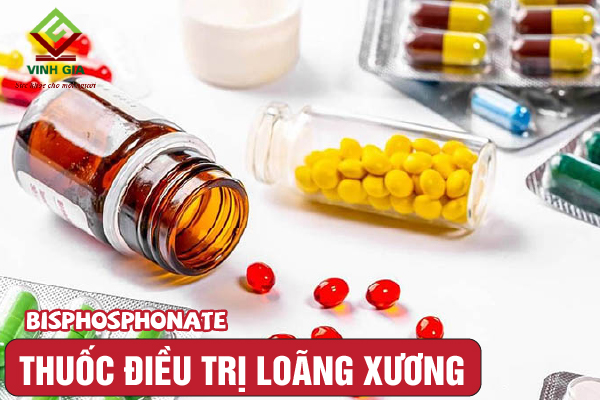 Thuốc điều trị bệnh loãng xương Bisphosphonate Thuốc điều trị bệnh loãng xương Bisphosphonate