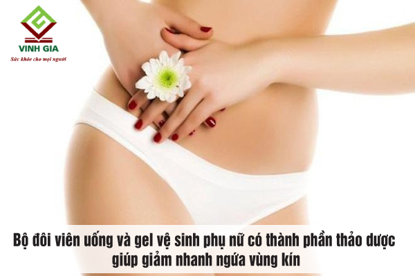Bộ đôi viên uống và gel vệ sinh phụ nữ có thành phần thảo dược giúp giảm nhanh ngứa vùng kín Bộ đôi viên uống và gel vệ sinh phụ nữ có thành phần thảo dược giúp giảm nhanh ngứa vùng kín