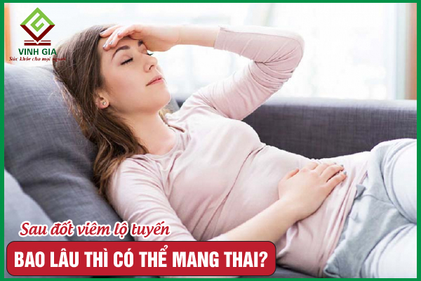 [GIẢI ĐÁP] Đốt viêm lộ tuyến bao lâu thì có thể mang thai?
