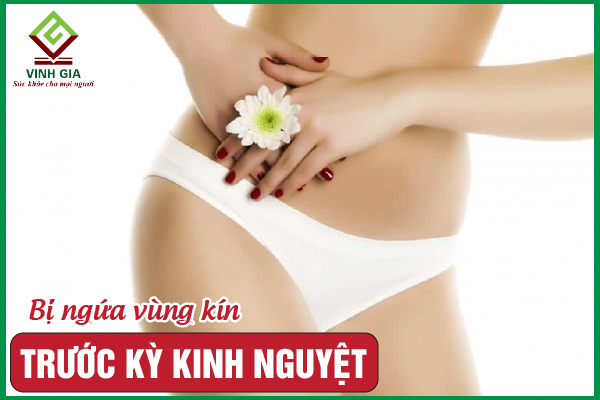 Ngứa vùng kín trước kỳ kinh nguyệt: Cần phải làm gì?