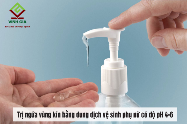 Trị ngứa vùng kín bằng dung dịch vệ sinh phụ nữ có độ pH 4-6 Trị ngứa vùng kín bằng dung dịch vệ sinh phụ nữ có độ pH 4-6