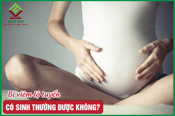 [GÓC HỎI ĐÁP] Bị viêm lộ tuyến có sinh thường được không?