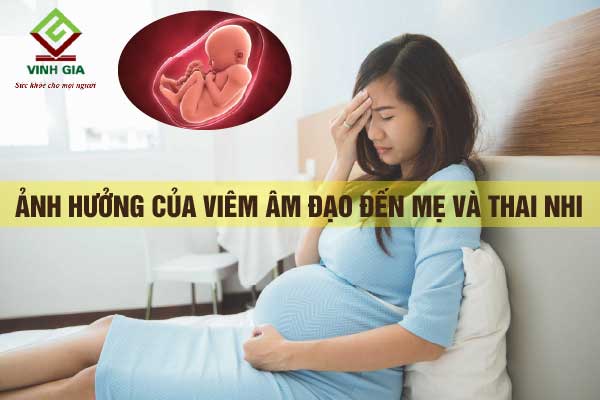 Ảnh hưởng của viêm âm đạo đối với sức khỏe của mẹ bầu và thai nhi