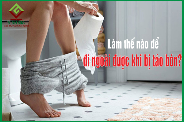 Làm thế nào để đi ngoài được khi bị táo bón?